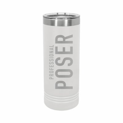 Professional Poser 22oz Skinny Tumbler