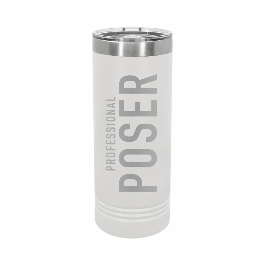 Professional Poser 22oz Skinny Tumbler