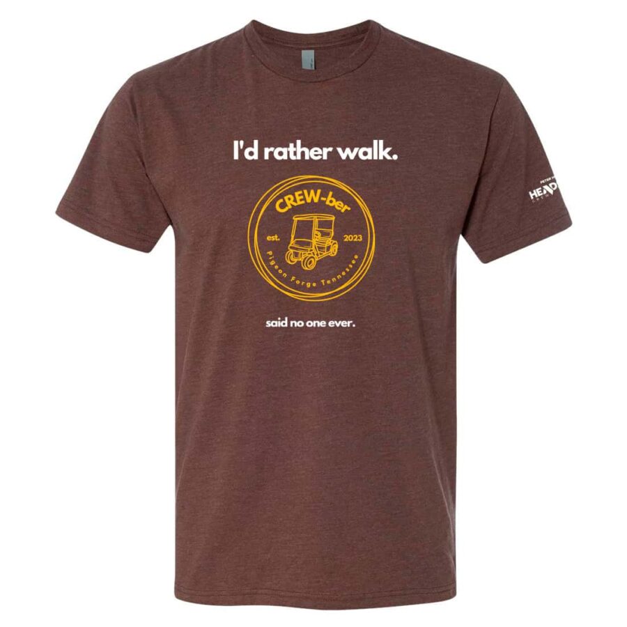 I'd Rather Walk, Said No One Ever T-Shirt